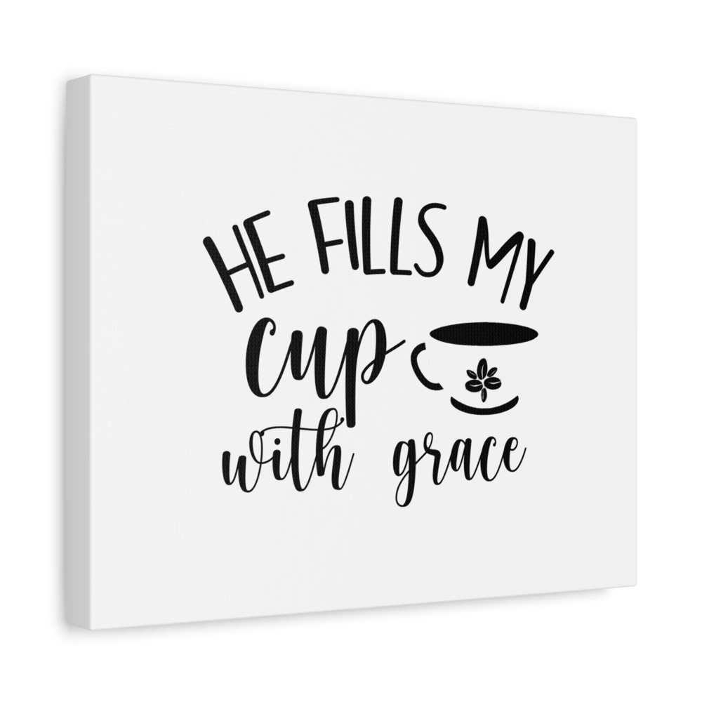 Scripture Canvas He Fills My Cup With Grace Psalm 23:5 Christian Wall Art Bible